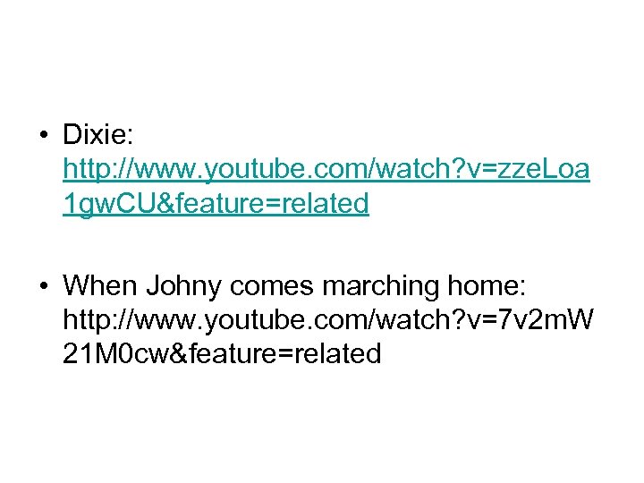  • Dixie: http: //www. youtube. com/watch? v=zze. Loa 1 gw. CU&feature=related • When