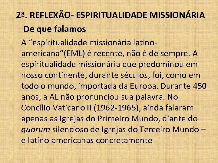 2ª. REFLEXÃO- ESPIRITUALIDADE MISSIONÁRIA De que falamos A “espiritualidade missionária latinoamericana”(EML) é recente, não