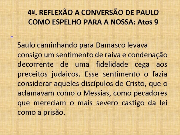 4ª. REFLEXÃO A CONVERSÃO DE PAULO COMO ESPELHO PARA A NOSSA: Atos 9 Saulo