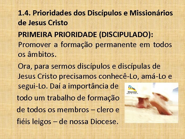 1. 4. Prioridades dos Discípulos e Missionários de Jesus Cristo PRIMEIRA PRIORIDADE (DISCIPULADO): Promover