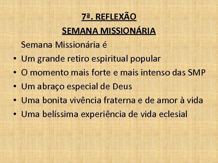  • • • 7ª. REFLEXÃO SEMANA MISSIONÁRIA Semana Missionária é Um grande retiro