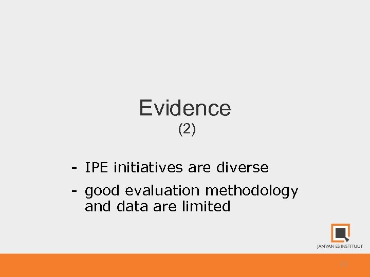 Evidence (2) - IPE initiatives are diverse - good evaluation methodology and data are