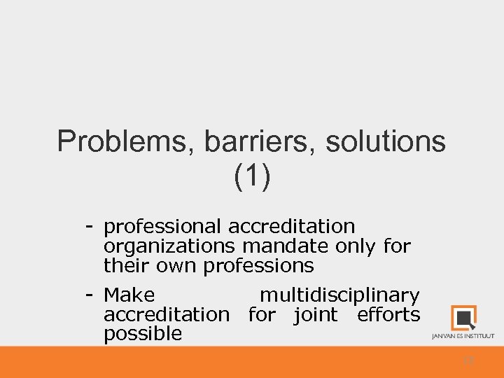 Problems, barriers, solutions (1) - professional accreditation organizations mandate only for their own professions