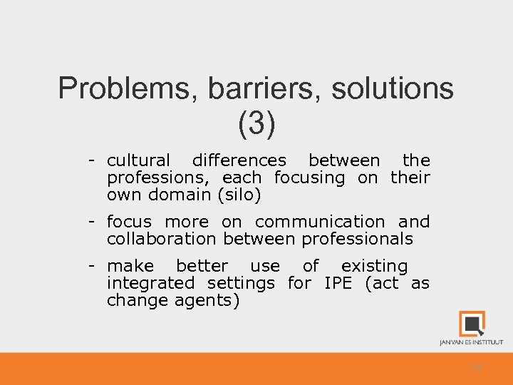 Problems, barriers, solutions (3) - cultural differences between the professions, each focusing on their