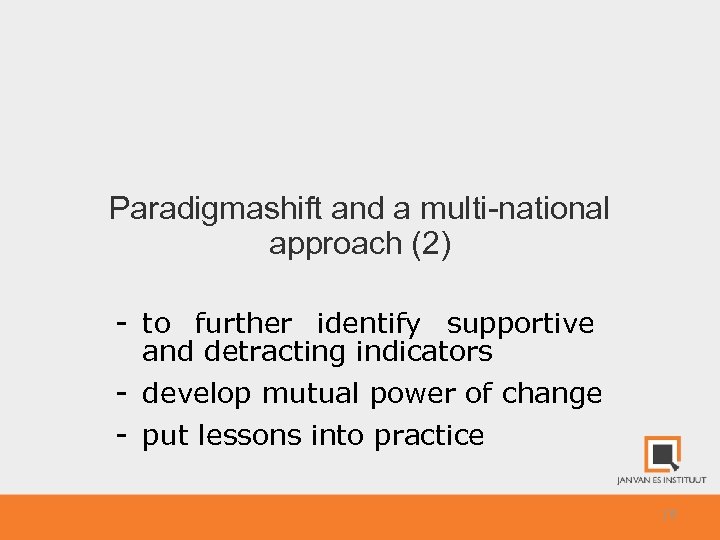 Paradigmashift and a multi-national approach (2) - to further identify supportive and detracting indicators