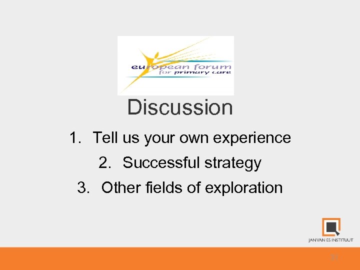 Discussion 1. Tell us your own experience 2. Successful strategy 3. Other fields of