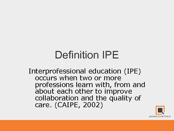 Definition IPE Interprofessional education (IPE) occurs when two or more professions learn with, from