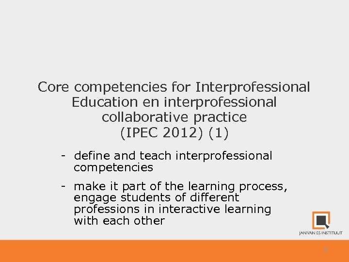 Core competencies for Interprofessional Education en interprofessional collaborative practice (IPEC 2012) (1) - define