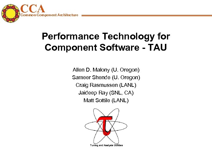 CCA Common Component Architecture Performance Technology for Component Software - TAU Allen D. Malony