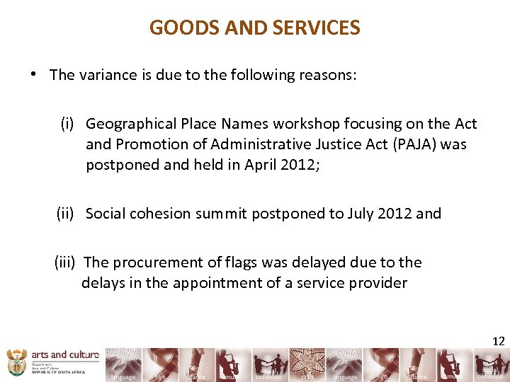 GOODS AND SERVICES • The variance is due to the following reasons: (i) Geographical