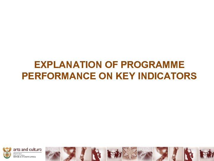 EXPLANATION OF PROGRAMME PERFORMANCE ON KEY INDICATORS 