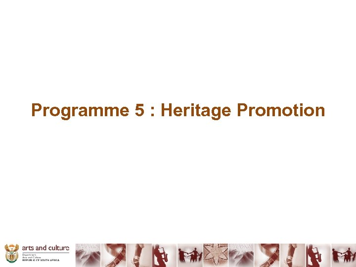 Programme 5 : Heritage Promotion 