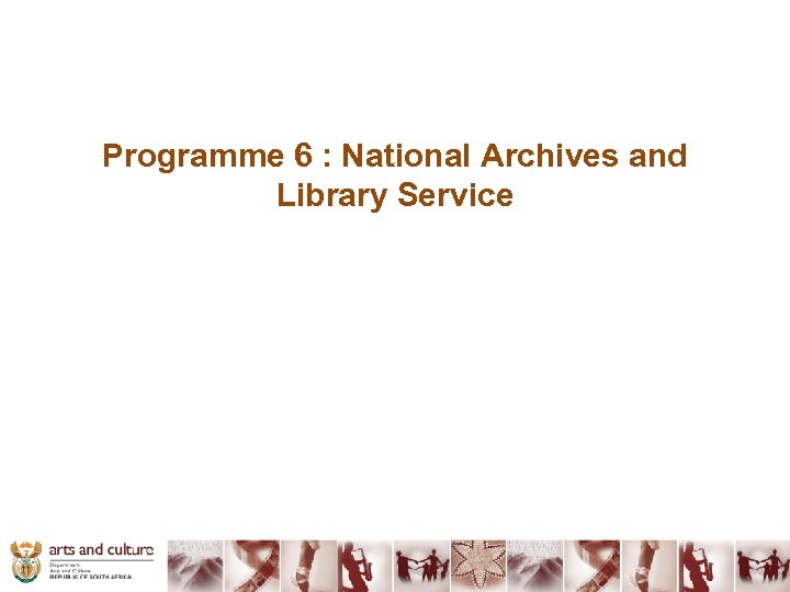 Programme 6 : National Archives and Library Service 