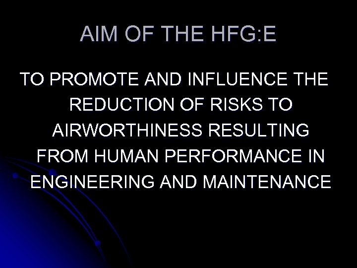 AIM OF THE HFG: E TO PROMOTE AND INFLUENCE THE REDUCTION OF RISKS TO