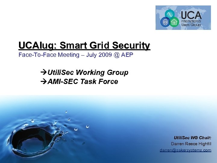 UCAIug: Smart Grid Security Face-To-Face Meeting – July 2009 @ AEP Utili. Sec Working