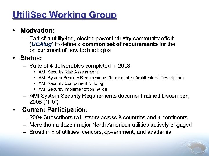 Utili. Sec Working Group • Motivation: – Part of a utility-led, electric power industry