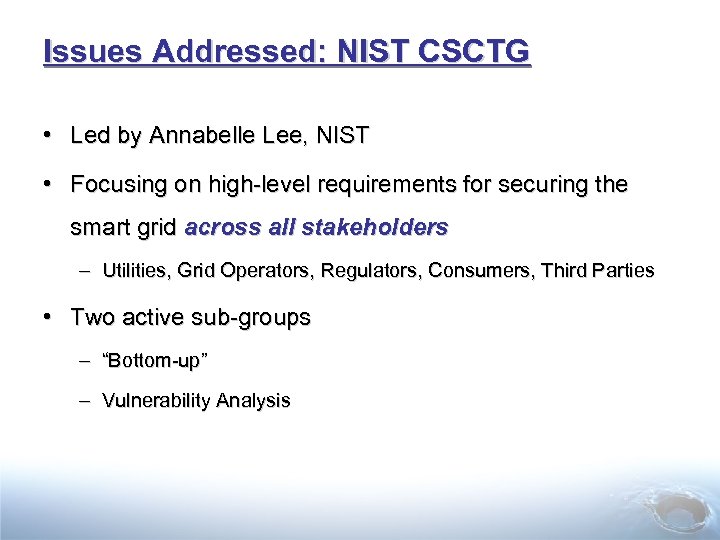 Issues Addressed: NIST CSCTG • Led by Annabelle Lee, NIST • Focusing on high-level