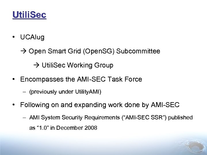 Utili. Sec • UCAIug Open Smart Grid (Open. SG) Subcommittee Utili. Sec Working Group