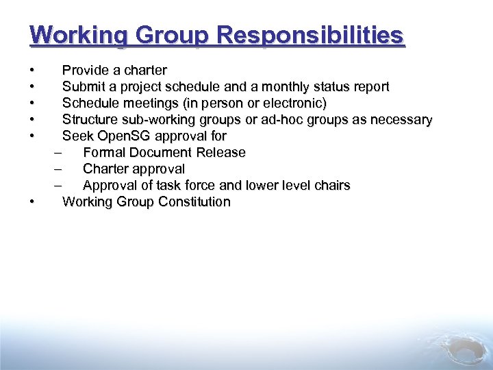 Working Group Responsibilities • • • Provide a charter Submit a project schedule and