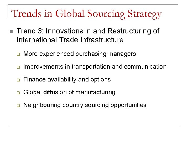 Trends in Global Sourcing Strategy n Trend 3: Innovations in and Restructuring of International