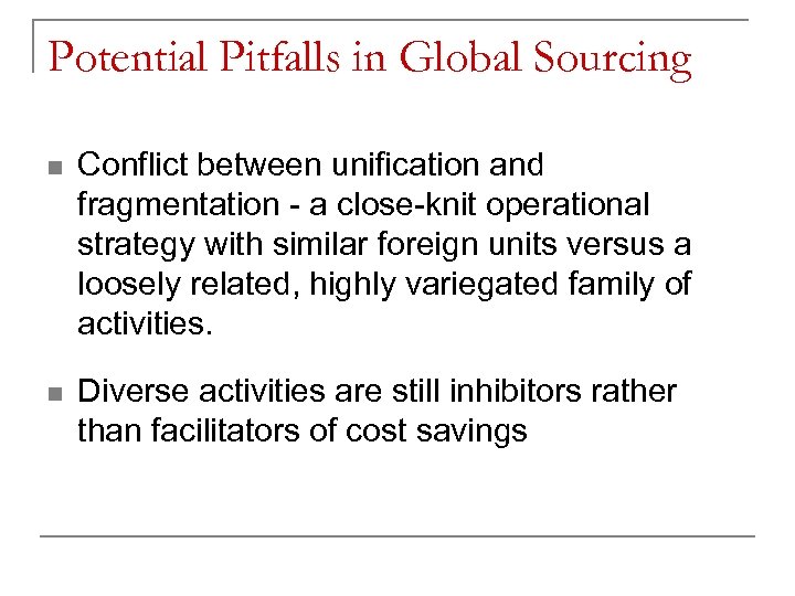 Potential Pitfalls in Global Sourcing n Conflict between unification and fragmentation - a close-knit