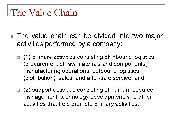 The Value Chain n The value chain can be divided into two major activities