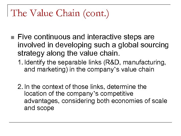 The Value Chain (cont. ) n Five continuous and interactive steps are involved in