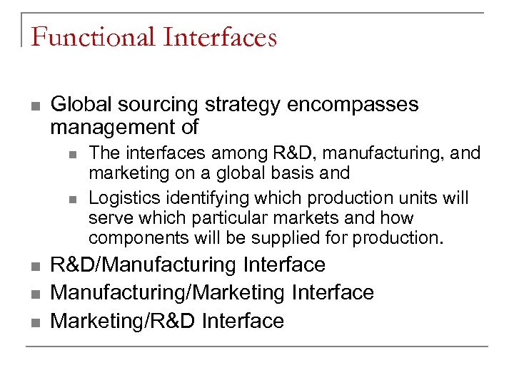 Functional Interfaces n Global sourcing strategy encompasses management of n n n The interfaces