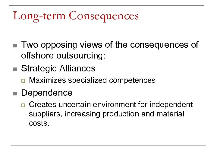 Long-term Consequences n n Two opposing views of the consequences of offshore outsourcing: Strategic