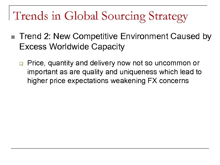 Trends in Global Sourcing Strategy n Trend 2: New Competitive Environment Caused by Excess
