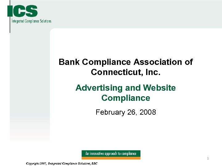 Bank Compliance Association of Connecticut, Inc. Advertising and Website Compliance February 26, 2008 Copyright
