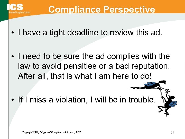 Compliance Perspective • I have a tight deadline to review this ad. • I