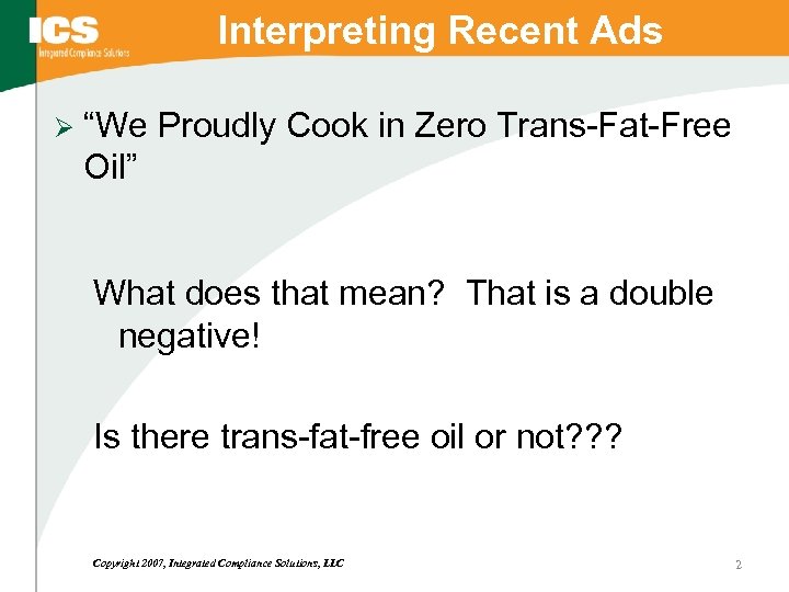 Interpreting Recent Ads Ø “We Proudly Cook in Zero Trans-Fat-Free Oil” What does that