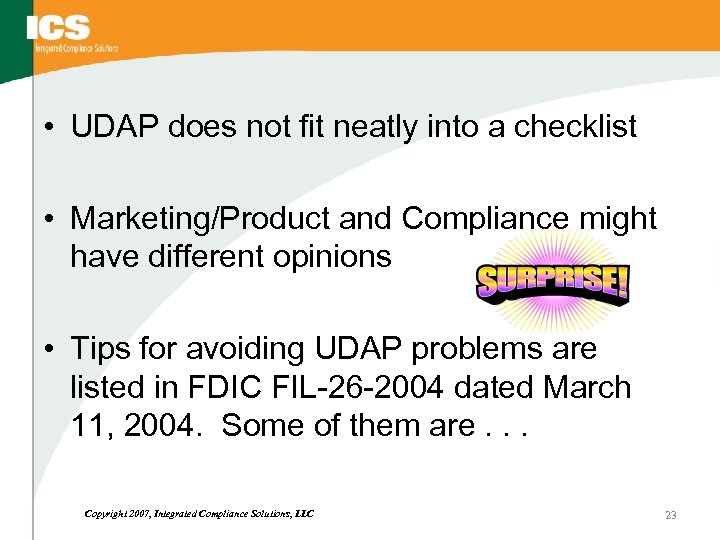  • UDAP does not fit neatly into a checklist • Marketing/Product and Compliance