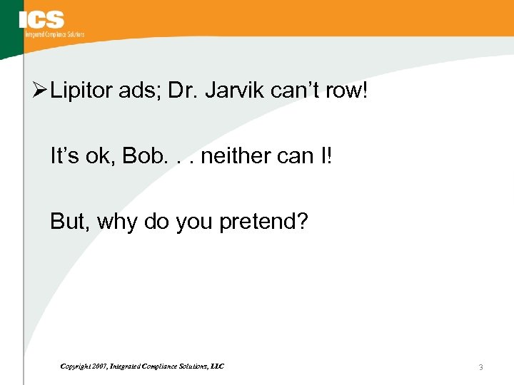 Ø Lipitor ads; Dr. Jarvik can’t row! It’s ok, Bob. . . neither can