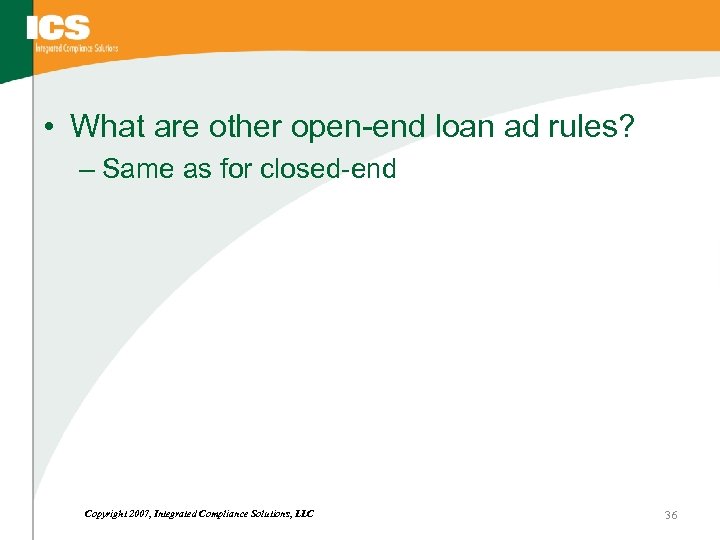  • What are other open-end loan ad rules? – Same as for closed-end
