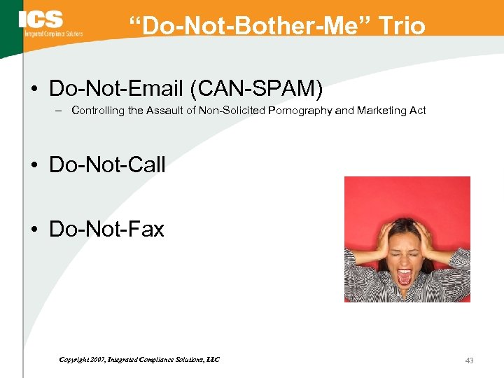 “Do-Not-Bother-Me” Trio • Do-Not-Email (CAN-SPAM) – Controlling the Assault of Non-Solicited Pornography and Marketing