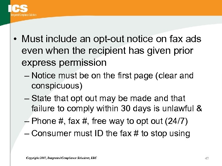  • Must include an opt-out notice on fax ads even when the recipient