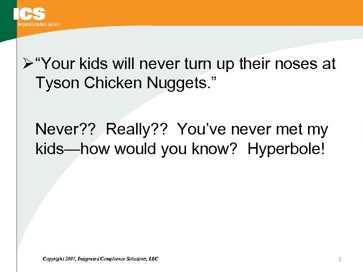 Ø “Your kids will never turn up their noses at Tyson Chicken Nuggets. ”