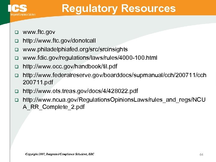 Regulatory Resources q q q q www. ftc. gov http: //www. ftc. gov/donotcall www.