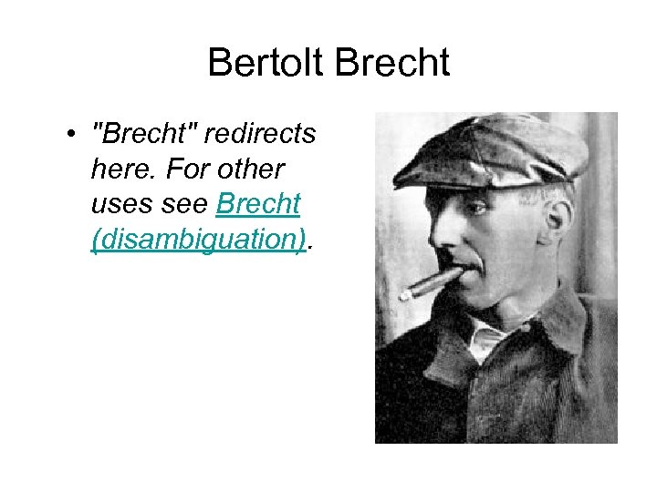 Bertolt Brecht • "Brecht" redirects here. For other uses see Brecht (disambiguation). 