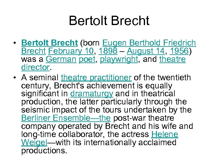 Bertolt Brecht • Bertolt Brecht (born Eugen Berthold Friedrich Brecht February 10, 1898 –