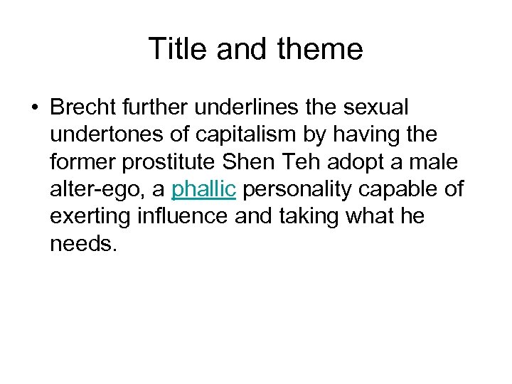 Title and theme • Brecht further underlines the sexual undertones of capitalism by having