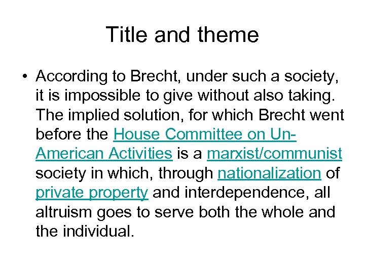 Title and theme • According to Brecht, under such a society, it is impossible