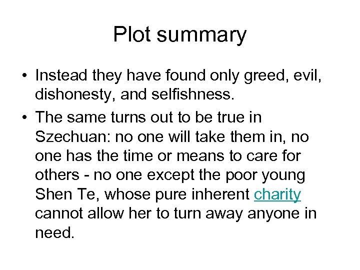 Plot summary • Instead they have found only greed, evil, dishonesty, and selfishness. •