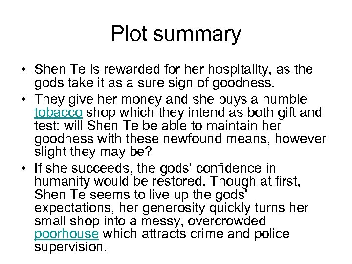 Plot summary • Shen Te is rewarded for her hospitality, as the gods take