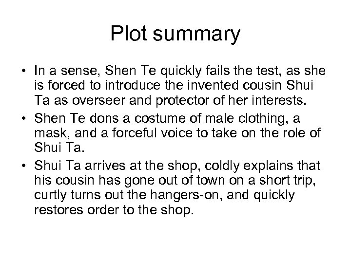 Plot summary • In a sense, Shen Te quickly fails the test, as she