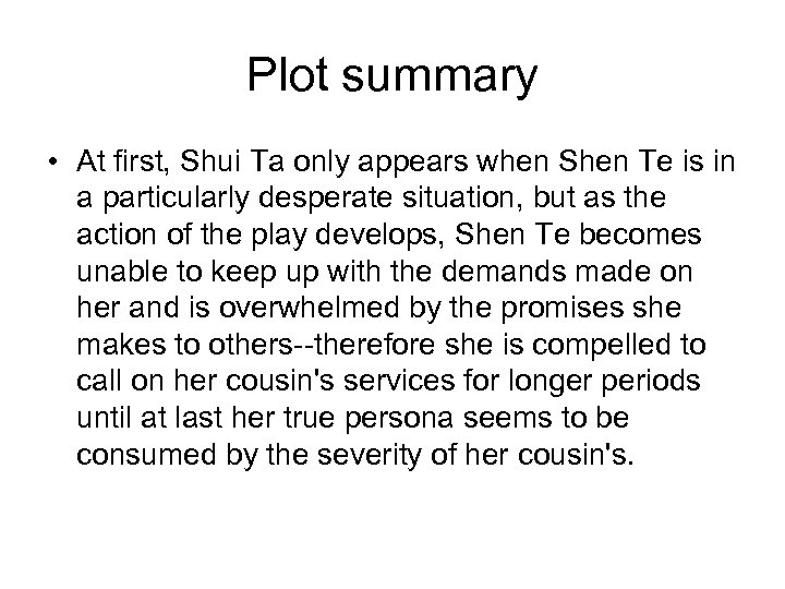 Plot summary • At first, Shui Ta only appears when Shen Te is in