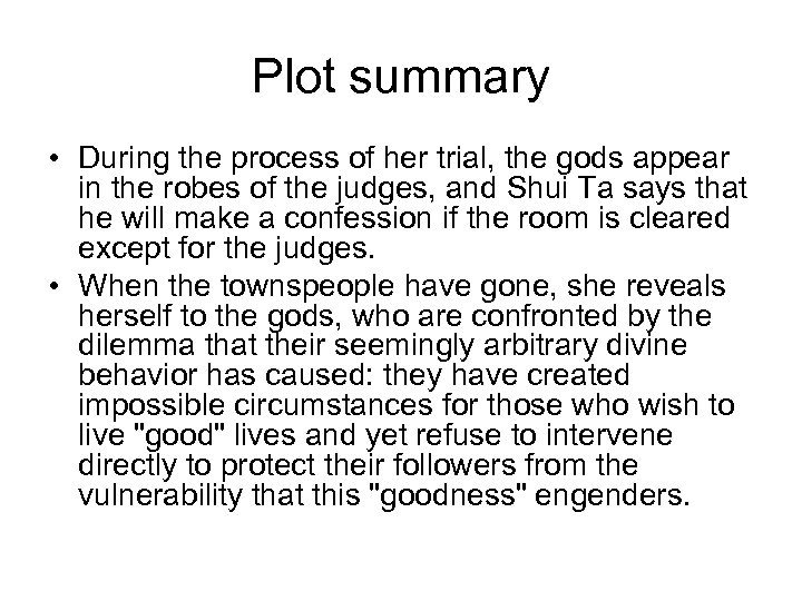 Plot summary • During the process of her trial, the gods appear in the