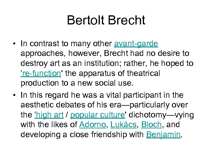 Bertolt Brecht • In contrast to many other avant-garde approaches, however, Brecht had no